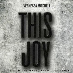 Vanessa Mitchell - This Joy  2025 (Dj Michy Magic Afro Tech Remix)