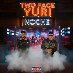 Noche (Feat. TWO FACE)