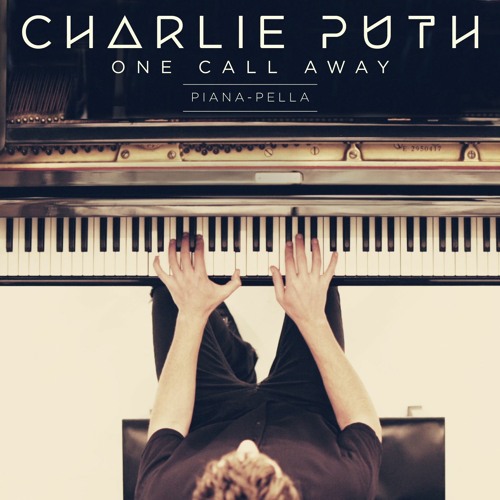 Listen to One Call Away (Piana-pella) by Charlie Puth in Piano playlist  online for free on SoundCloud
