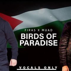Firas X Muad  Birds Of Paradise (Vocals Only)