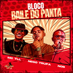 Bloco Baile do Panta (feat. Nego Trufa)