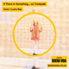 If There Is Something… w/ Cindytalk - Radio Buena Vida 25.08.24
