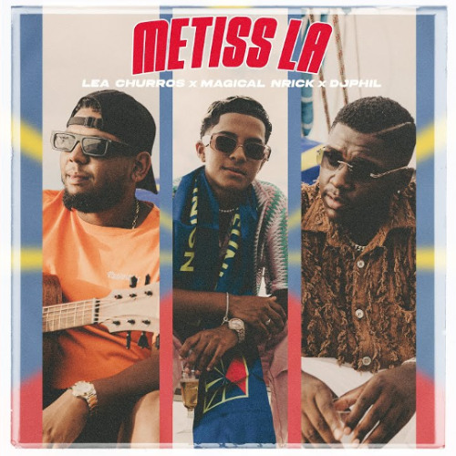 lea churros, Magical Nrick & DJ PHIL - Métiss la