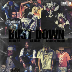 LIL NAAY - “BUST DOWN“ FT. HUAN 62 X BRAULIO FOGON