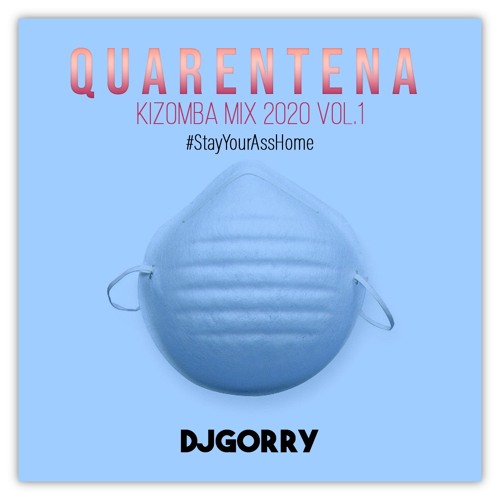 Quarentena Kizomba Mix 2020 By Dj Gorry Vol.1