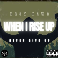 WHEN I RISE UP (featuring Smoov Dawg)