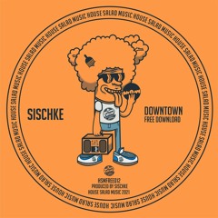 HSMFREE012 Sischke - Downtown [House Salad Music]