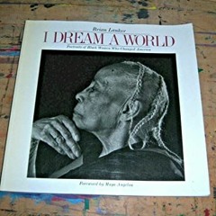 Read EBOOK EPUB KINDLE PDF I Dream a World: Portraits of Black Women Who Changed Amer