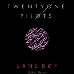 Twenty One Pilots - Lane Boy (SirRotti Bounce Edit)