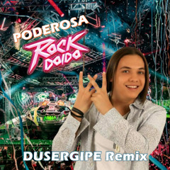 Poderosa - ROCK DOIDO - DUSERGIPE Remix
