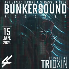 Art Style Techno X Strasse Killer | Bunkersound Podcast #9 | Trioxin (DE)