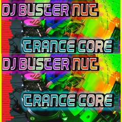 Buster Nut's Trancecore Special
