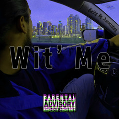 Wit’ Me