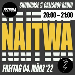 Petrola Showcase w/ Naitwa 04.03.22