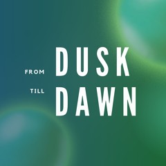 From Dusk Till Dawn