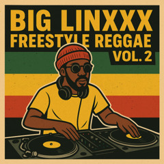 Big Linxx Reggae Freestyle Volume 2