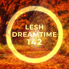 ♫ DreamTime Episode 142