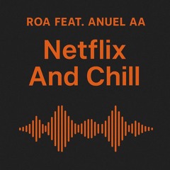 Roa Feat Anuel AA - Netflix And Chill