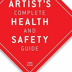 VIEW KINDLE PDF EBOOK EPUB The Artist's Complete Health and Safety Guide by  Monona Rossol 💔