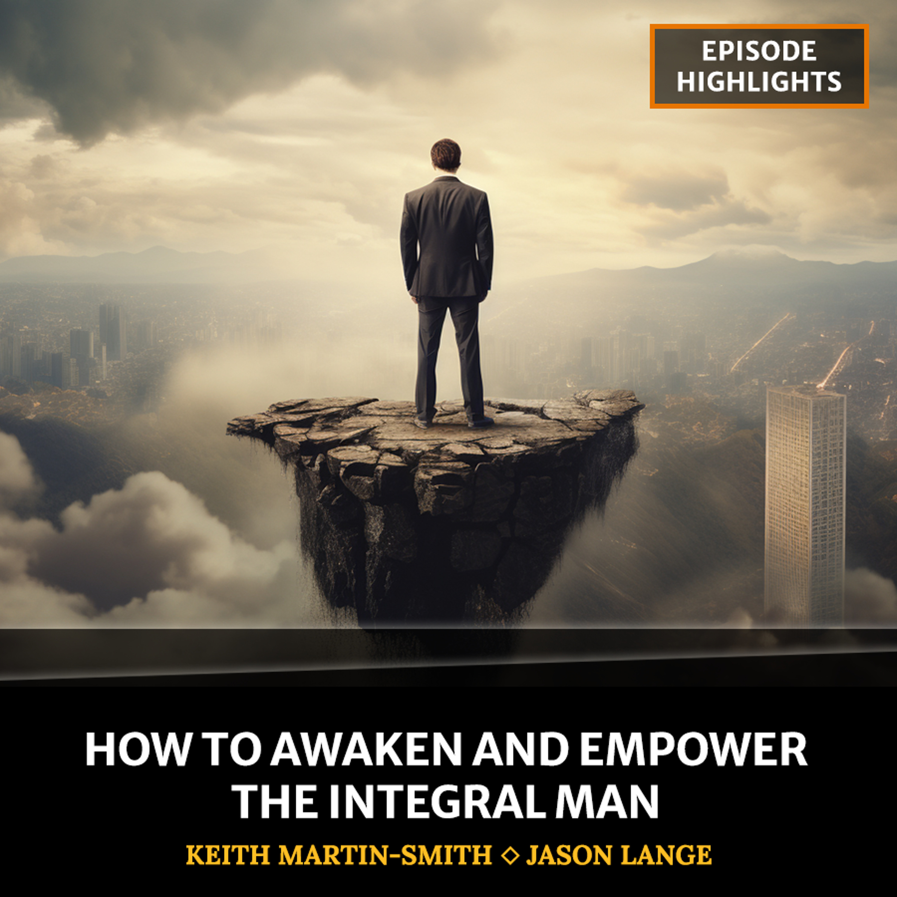 cover of episode How to Awaken and Empower the Integral Man [Episode Highlights]