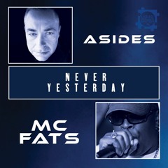 A Sides & MC Fats - Never Yesterday (Preview)