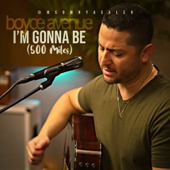 I’m Gonna Be (500 Miles) (Boyce Avenue acoustic cover) The Proclaimers
