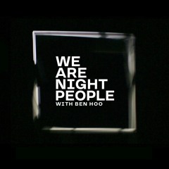 WE ARE NIGHT PEOPLE