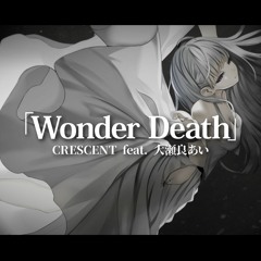 [BOF:ET] CRESCENT feat. 大瀬良あい - Wonder Death