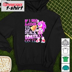 Amy Rose Sonic If I had a cock I’d stack donuts on it shirt