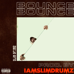 Bounce(Prod. by@iamslimdrumz)new