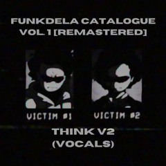 Funkdela Catalogue Vol. 1 [REMASTERED] - THINK v2 (Vocals)
