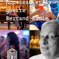 Rousseau et la guerre, avec Bertrand Badie