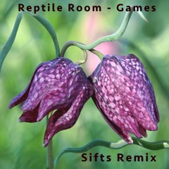 Reptile Room - Games (Sifts Remix)