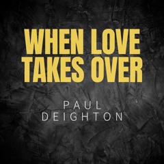 Paul Deighton - When Love Takes Over