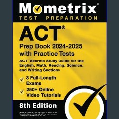 ((Ebook)) 📚 ACT Prep Book 2024-2025 with Practice Tests - 3 Full-Length Exams, 250+ Online Video T