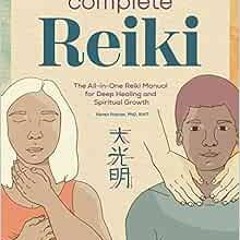 [PDF] ❤️ Read Complete Reiki: The All-in-One Reiki Manual for Deep Healing and Spiritual Growth