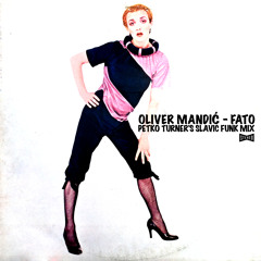 Oliver Mandić - Fato (Petko Turner's Slavic Funk Mix) Eastern Disco Funk Rock Free DL