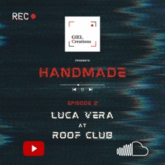 HANDMADE Session #2 | LUCA VERA at ROOF CLUB