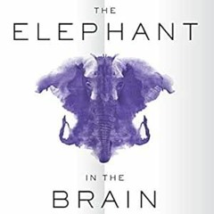 VIEW PDF EBOOK EPUB KINDLE The Elephant in the Brain: Hidden Motives in Everyday Life by Robin Hanso