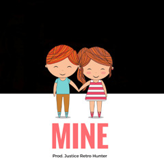 Mine (Prod. Justice Retro Hunter)