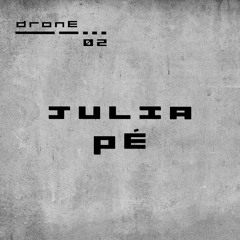 Julia Pé - Drone Podcast #02