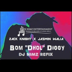 Bom "Dhol" Diggy (DJ Nimz Refix) | Urban Desi | Zack Knight x Jasmin Walia