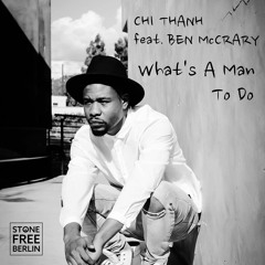 CHI THANH Feat. BEN MCCRARY - What's A Man To Do