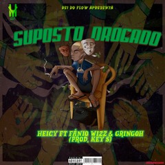 HEICY - SUPOSTO DROGADO (Ft. Gringoh & Fânio Wizz) Prod. Key S