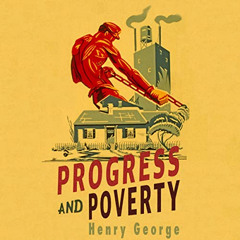 free KINDLE 📍 Progress and Poverty: The Economic Classic with a New Foreword by  Hen