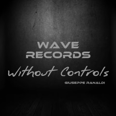 Whitout Controls- Giuseppe Ranaldi (Original Mix)