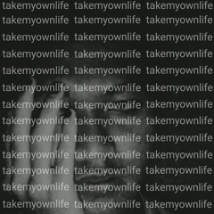 takemyownlife (prod. TAYLORJ)