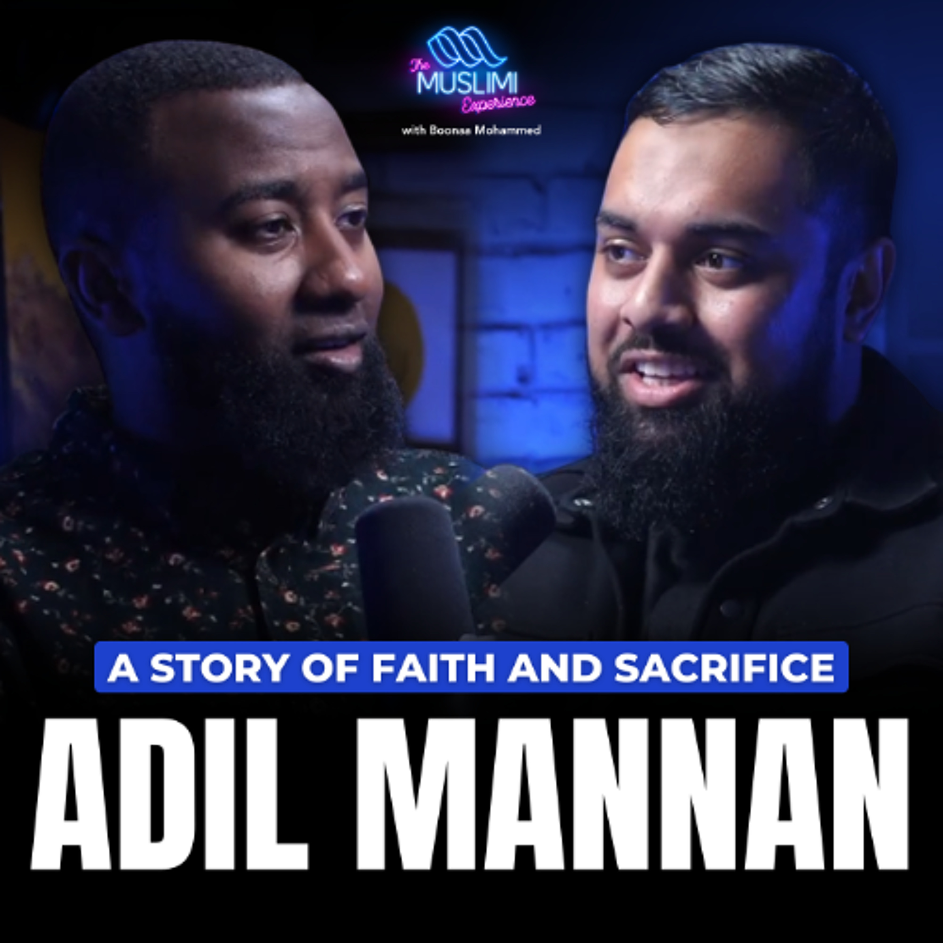 A Story of Faith and Sacrifice with Adil Mannan | The Muslimi Experience with Boonaa Mohammed episode artwork