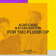01 Aldo Cadiz & Ki Creighton - For The Floor (Extended Mix) [Snatch! Records]