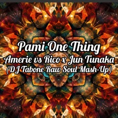 Pami One Thing (Dj Tabone Raw Soul Mash-Up) - Amerie vs. Rico x Jun Tanaka